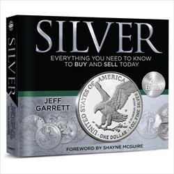 Silver: Everything You Need to Know to Buy and Sell Today 2nd Edition 