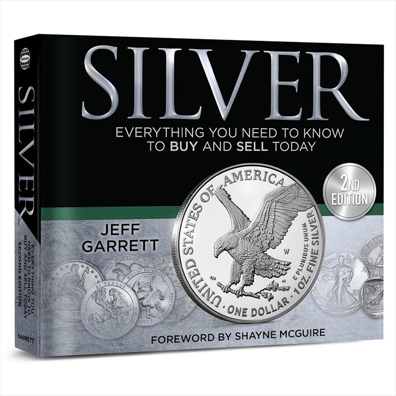 Silver: Everything You Need to Know to Buy and Sell Today 2nd Edition 