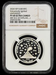 2024 VIP 0.001 BTC Volcanically Ignited UNFUNDED #BF 012 (#ViPCcNc...) NGC  PF68 Ultra Cameo