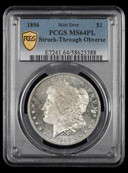 1896 $1 Mint Error Struck Through Obverse PCGS MS64 PL