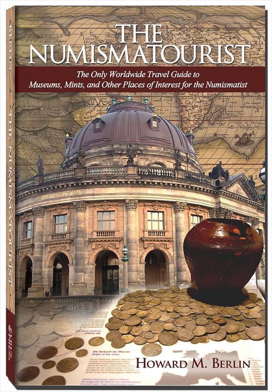 The Numismatourist: The Only Worldwide Travel Guide for the Numismatist 