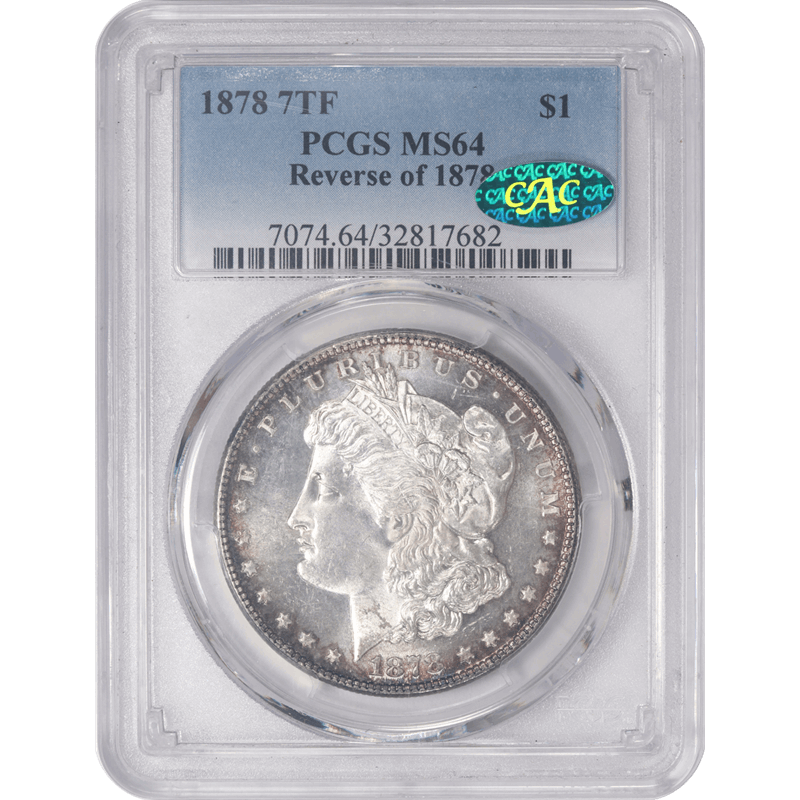 1878 7TF Morgan Silver Dollar Reverse of 1878 PCGS MS64  CAC - Nice Rim Toning 